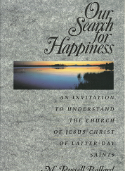 Our Search for Happiness --- M. Russell Ballard --- 9780875799179 --- Softbound Edition