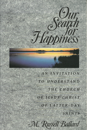 Our Search for Happiness — M. Russell Ballard — 9780875799179 — Softbound Edition