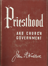 Priesthood and Church Government (1963) ~ by John A. Widtsoe
