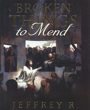 Broken Things to Mend – Jeffrey R. Holland – 9781606410240