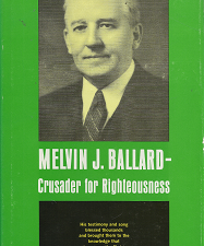 Melvin J. Ballard: Crusader for Righteousness — Hardbound