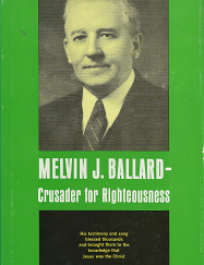 Melvin J. Ballard: Crusader for Righteousness --- Hardbound