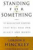 Standing For Something ~ Gordon B. Hinckley