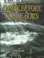 I’ll Die Before You’re Born (Signed) (2005, First Edition) ~ by Robert Nelson Ballard