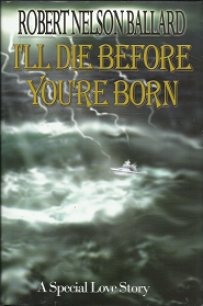 I’ll Die Before You’re Born (Signed) (2005, First Edition) ~ by Robert Nelson Ballard