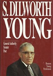 S. Dilworth Young, General Authority, Scouter, Poet ~ Benson Young Parkinson