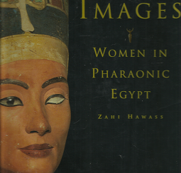 Silent Images: Women in Pharaonic Egypt - Zahi Hawass - 0810944782