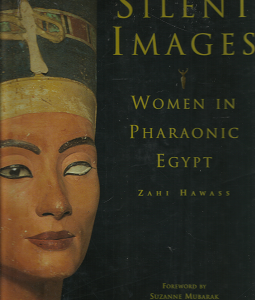 Silent Images: Women in Pharaonic Egypt – Zahi Hawass – 0810944782