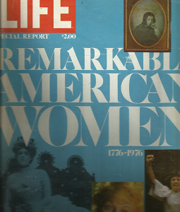 Life Magazine: Remarkable American Women, 1776-1976