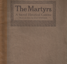The Martyrs: A Sacred Historical Cantata – Evan Stephens