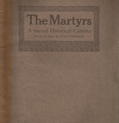 The Martyrs: A Sacred Historical Cantata – Evan Stephens