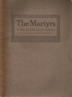 The Martyrs: A Sacred Historical Cantata – Evan Stephens