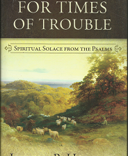 For Times of Trouble: Spiritual Solace from the Psalms (2012) ~ by Jeffrey R. Holland