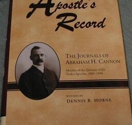 An Apostle's Record ~ The Journals of Abraham Cannon, Member of the Quorum of the Twelve Apostles, 1889-1896 --- Dennis B. Horne (ed) -- Hardbound with Jacket