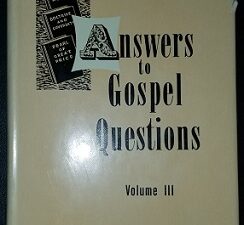 Answers to Gospel Questions Vol. 3 ~ Joseph Fielding Smith