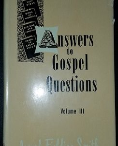 Answers to Gospel Questions Vol. 3 ~ Joseph Fielding Smith