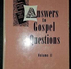Answers to Gospel Questions Vol. 2 ~ Joseph Fielding Smith
