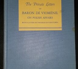 The Private Letters of Baron de ViomeÌnil on Polish Affairs: With a Letter on the Siege of Yorktown
