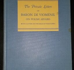 The Private Letters of Baron de ViomeÌnil on Polish Affairs: With a Letter on the Siege of Yorktown