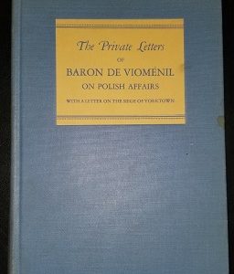 The Private Letters of Baron de ViomeÌnil on Polish Affairs: With a Letter on the Siege of Yorktown