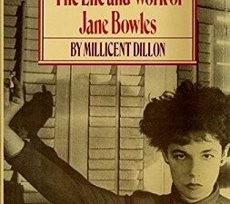 A Little Original Sin ~ Life and Works of Jane Bowles ~ Millicent Dillon