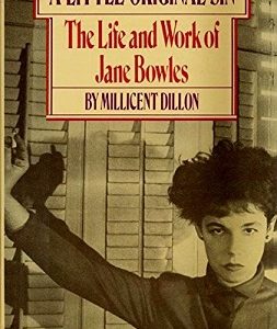 A Little Original Sin ~ Life and Works of Jane Bowles ~ Millicent Dillon