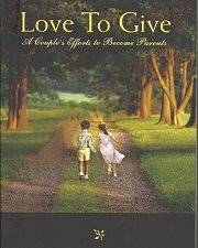 Love to Give: A Couple’s Efforts to Become Parents (Signed) (2007) ~ by Denise Johnson