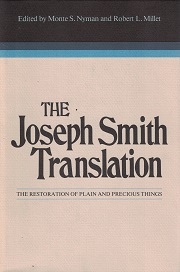 1985 ~ The Joseph Smith Translation ~ The Restoration of Plain and Precious Things ~ Monte S. Nyman