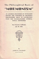 1915 ~ The Philosophical Basis of Mormonism ~ James E. Talmage