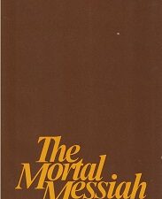 1981 ~ The Mortal Messiah ~ From Bethlehem to Calvary ~ Bruce R. McConkie ~ Vol. 4 only