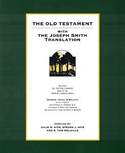 2001 ~ The Old Testament With The Joseph Smith Translation ~ Julie M. Hite, Steven J. Hite & R. Tom Melville
