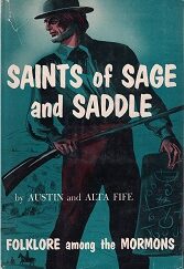 Saints of Sage and Saddle - Folklore Among the Mormons --- Austin & Alta Fife --- Hardbound with Dust Jacket