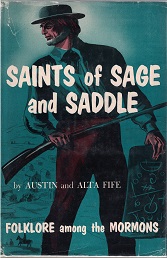 Saints of Sage and Saddle – Folklore Among the Mormons — Austin & Alta Fife — Hardbound with Dust Jacket