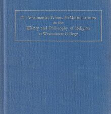 The Westminster Tanner-McMurrin Lectures on the History and Philosophy of Religion at Westminster College Vol. 1. 1989