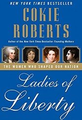 Ladies of Liberty ~ Cokie Roberts ~ Hardcover with Dust Jacket!