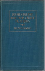 1932 ~ Do Men Believe What Their Church Prescribes ~ Rulon S. Howells — Hardbound