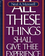 1980 ~ All These Things Shall Give Thee Experience ~ Neal A. Maxwell