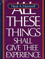 1980 ~ All These Things Shall Give Thee Experience ~ Neal A. Maxwell