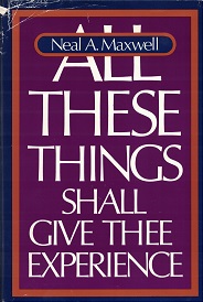 1980 ~ All These Things Shall Give Thee Experience ~ Neal A. Maxwell