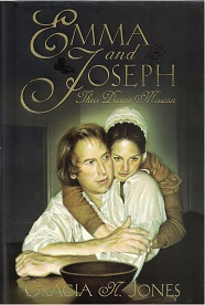 1999 ~ Emma and Joseph Their Divine Mission ~ Gracia N. Jones — Hardbound