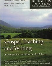 2006 ~ The Religious Educator ~ Vol. 7 No. 2 — Perspectives on the Restored Gospel: Vol. 7, No. 2, 2006: Gospel Teaching and Writing: A Conversation with Elder Gerald N. Lund