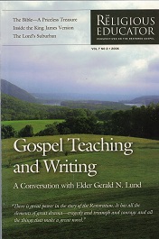 2006 ~ Gospel Teaching and Writing ~ The Religious Educator ~ Perspectives on the Restored Gospel ~ Vol. 7 No. 2