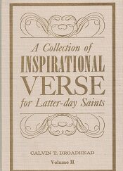 1967 ~ A Collection of Inspirational Verse for Latter-day Saints ~ Calvin T. Broadhead
