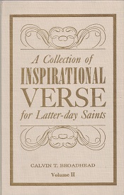 1967 ~ A Collection of Inspirational Verse for Latter-day Saints ~ Calvin T. Broadhead