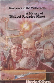 1984 ~ Footprints in the Wilderness ~ A History of The Lost Rhoades Mines ~ Gale R. Rhoades & Kerry Ross Boren