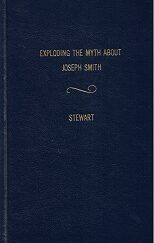 1967 ~ Exploding The Myth About Joseph Smith, The Mormon Prophet ~ F. L. Stewart