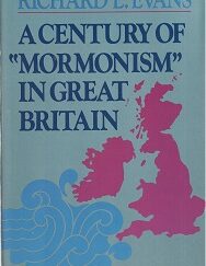 1984 ~ A Century of "Mormonism" In Great Britain ~ Richard L. Evans