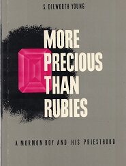 1971~ More Precious Than Rubies ~ A Mormon Boy and His Priesthood ~ S. Dilworth Young
