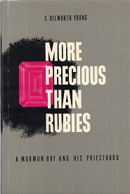 1971~ More Precious Than Rubies ~ A Mormon Boy and His Priesthood ~ S. Dilworth Young