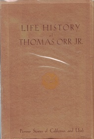 1930 ~ Life History of Thomas Orr ~ Pioneer Stories of California and Utah